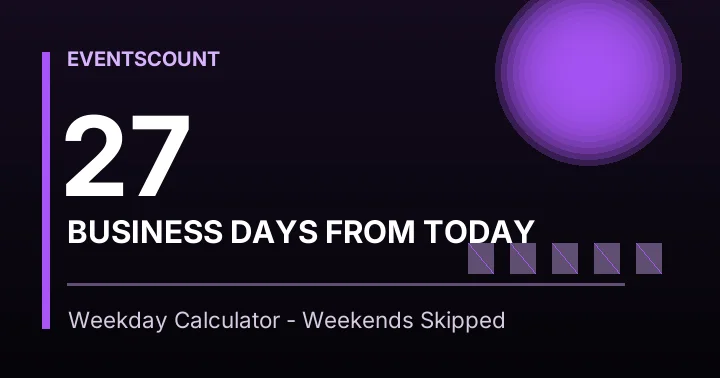 27 Business Days From Today