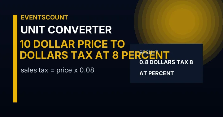 10 Dollar Price To Dollars Tax At 8 Percent