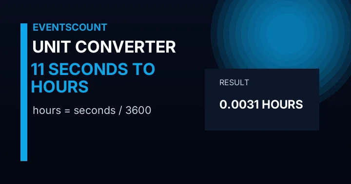 11 Seconds To Hours