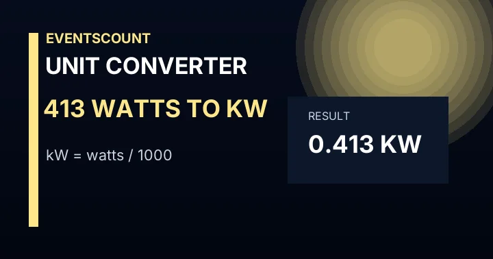413 Watts To KW