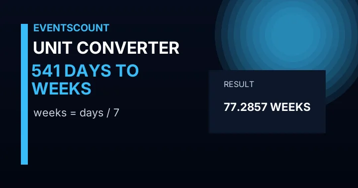 541 Days To Weeks