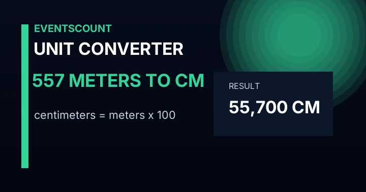 557 Meters To Cm