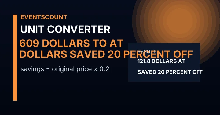 609 Dollars To Dollars Saved At 20 Percent Off