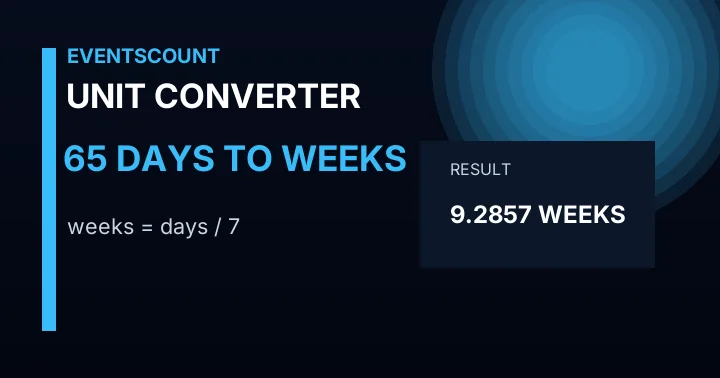 65 Days To Weeks