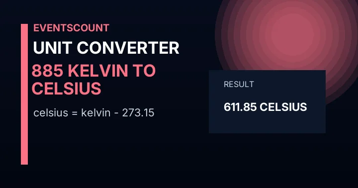 885 Kelvin To Celsius