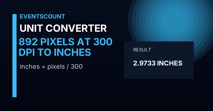892 Pixels At 300 DPI To Inches