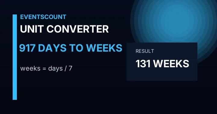 917 Days To Weeks