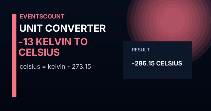 -13 Kelvin to Celsius