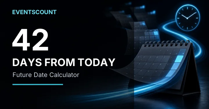 42 Days From Today