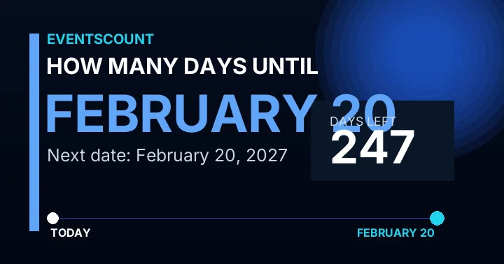 How Many Days Until February 20?