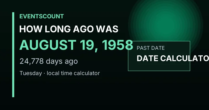 How Long Ago Was August 19, 1958?