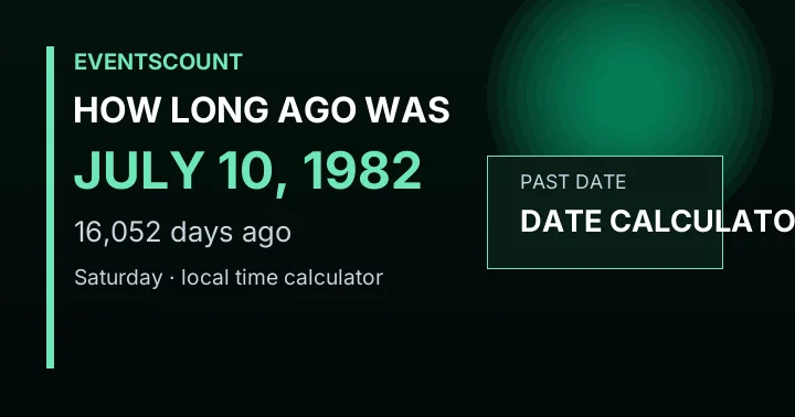 How Long Ago Was July 10, 1982?