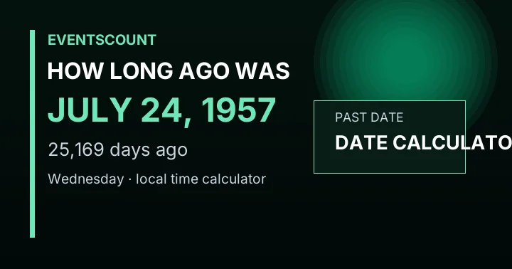 How Long Ago Was July 24, 1957?