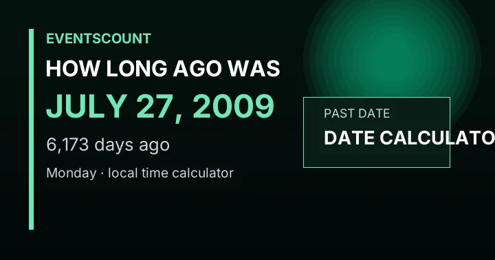 How Long Ago Was July 27, 2009?