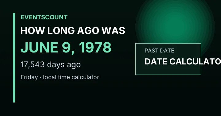 How Long Ago Was June 9, 1978?
