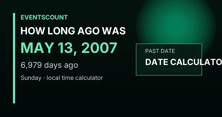 How Long Ago Was May 13, 2007?