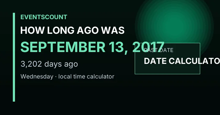 How Long Ago Was September 13, 2017?