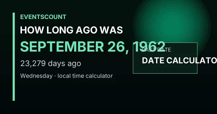 How Long Ago Was September 26, 1962?