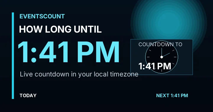How Long Until 1:41 PM?