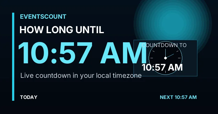 How Long Until 10:57 AM?