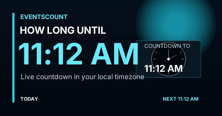 How Long Until 11:12 AM?