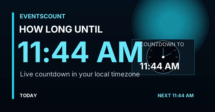 How Long Until 11:44 AM?