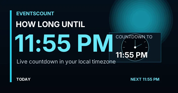 How Long Until 11:55 PM?