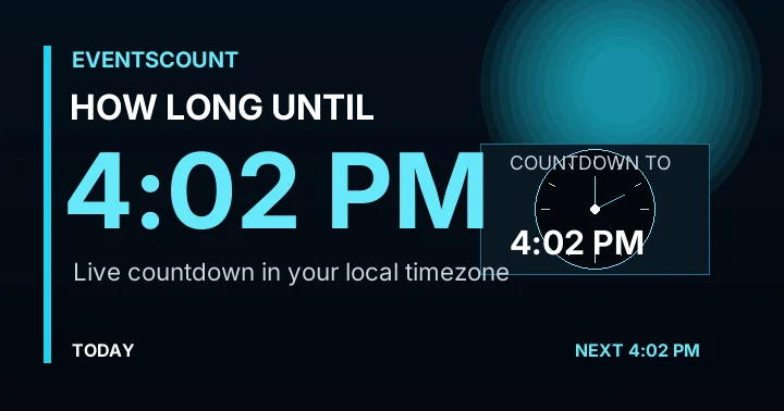 How Long Until 4:02 PM?