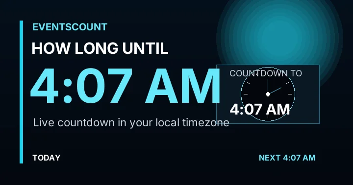 How Long Until 4:07 AM?