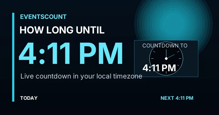 How Long Until 4:11 PM?