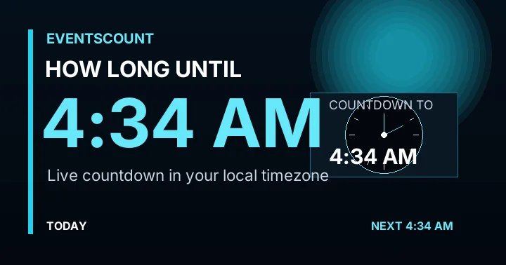 How Long Until 4:34 AM?