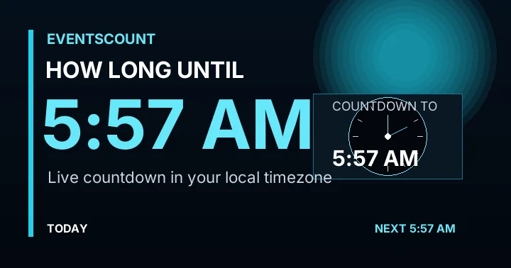 How Long Until 5:57 AM?