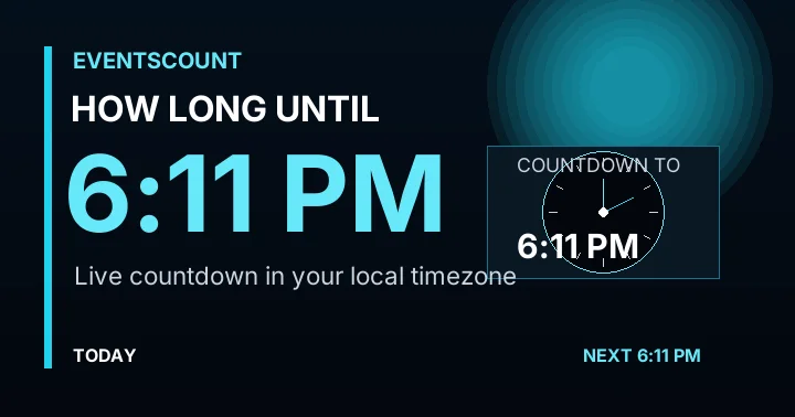 How Long Until 6:11 PM?