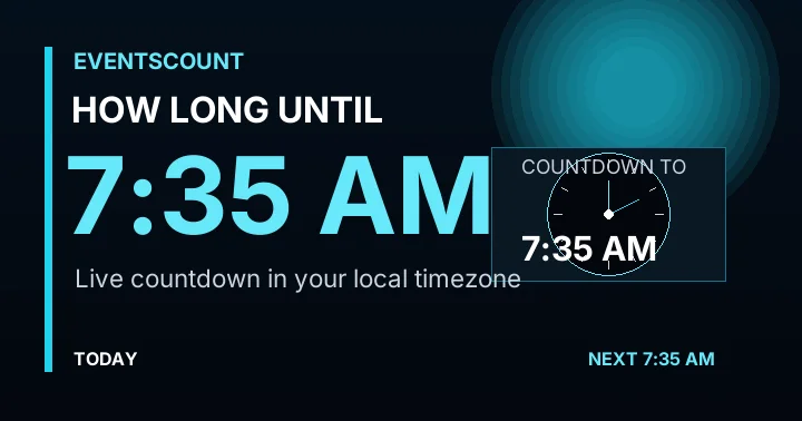 How Long Until 7:35 AM?