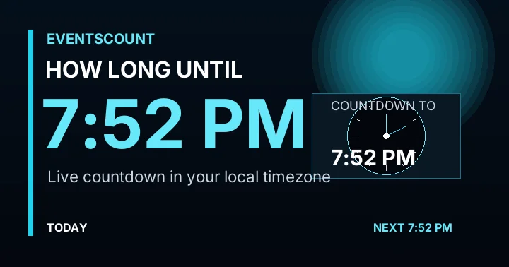 How Long Until 7:52 PM?