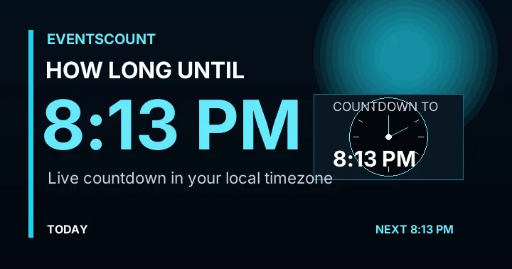 How Long Until 8:13 PM?