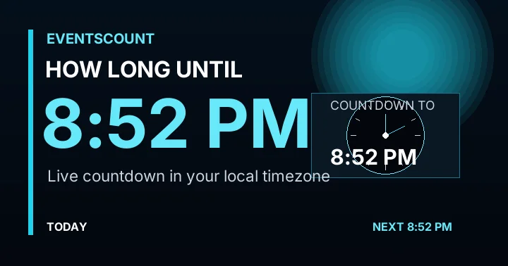How Long Until 8:52 PM?