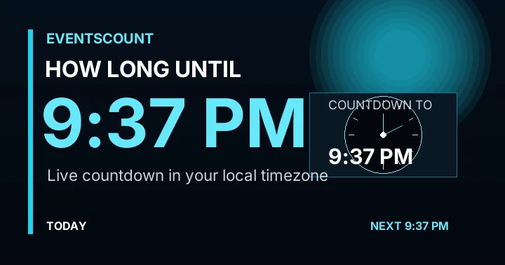How Long Until 9:37 PM?