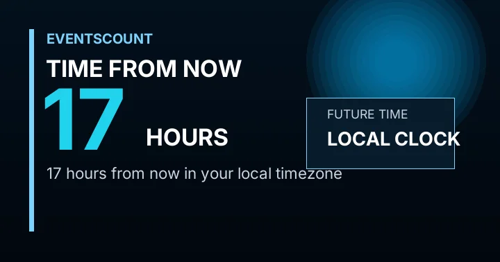 17 Hours From Now