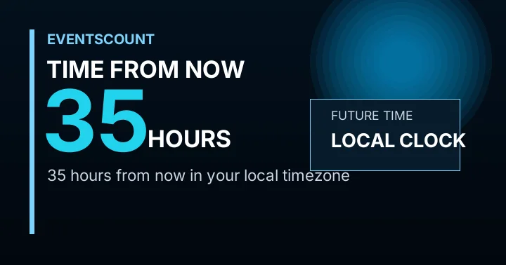 35 Hours From Now