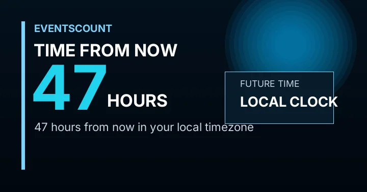 47 Hours From Now