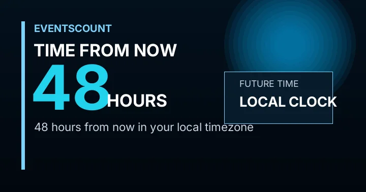 48 Hours From Now
