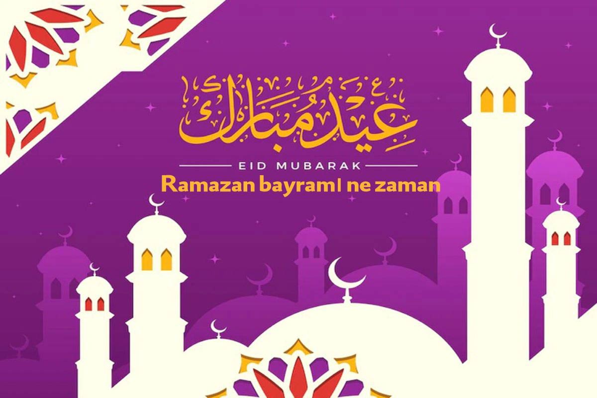 Ramazan bayramı ne zaman